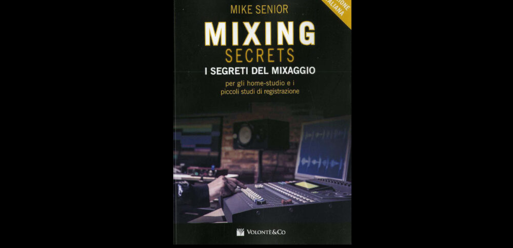 libro mixing secrets recensione luca pilla mixing mixaggio audiofader home studio mike senior