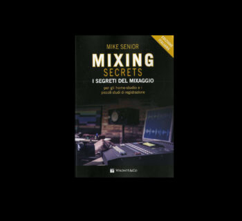 libro mixing secrets recensione luca pilla mixing mixaggio audiofader home studio mike senior