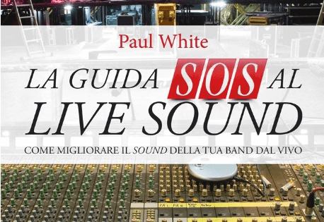 la guida sos al live sound paul white libro tutorial recensione review fonico live base volontè audiofader.com